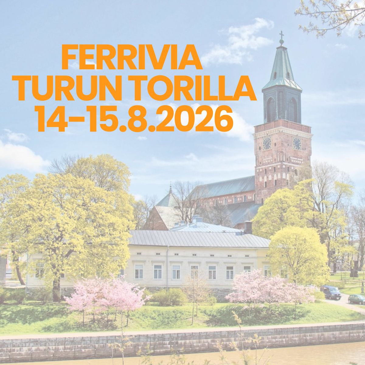 Tapahtumajuliste Turun tuomiokirkosta tekstillä Ferrivia Turun Torilla 14.–15.8.2026